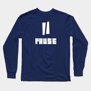 pause! Long Sleeve T-Shirt